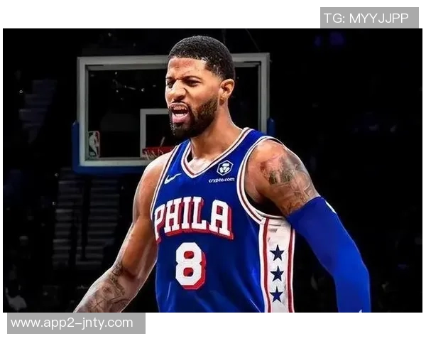 乔治谈76人默契提升每位球员逐渐享受比赛乐趣